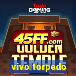 vivo torpedo